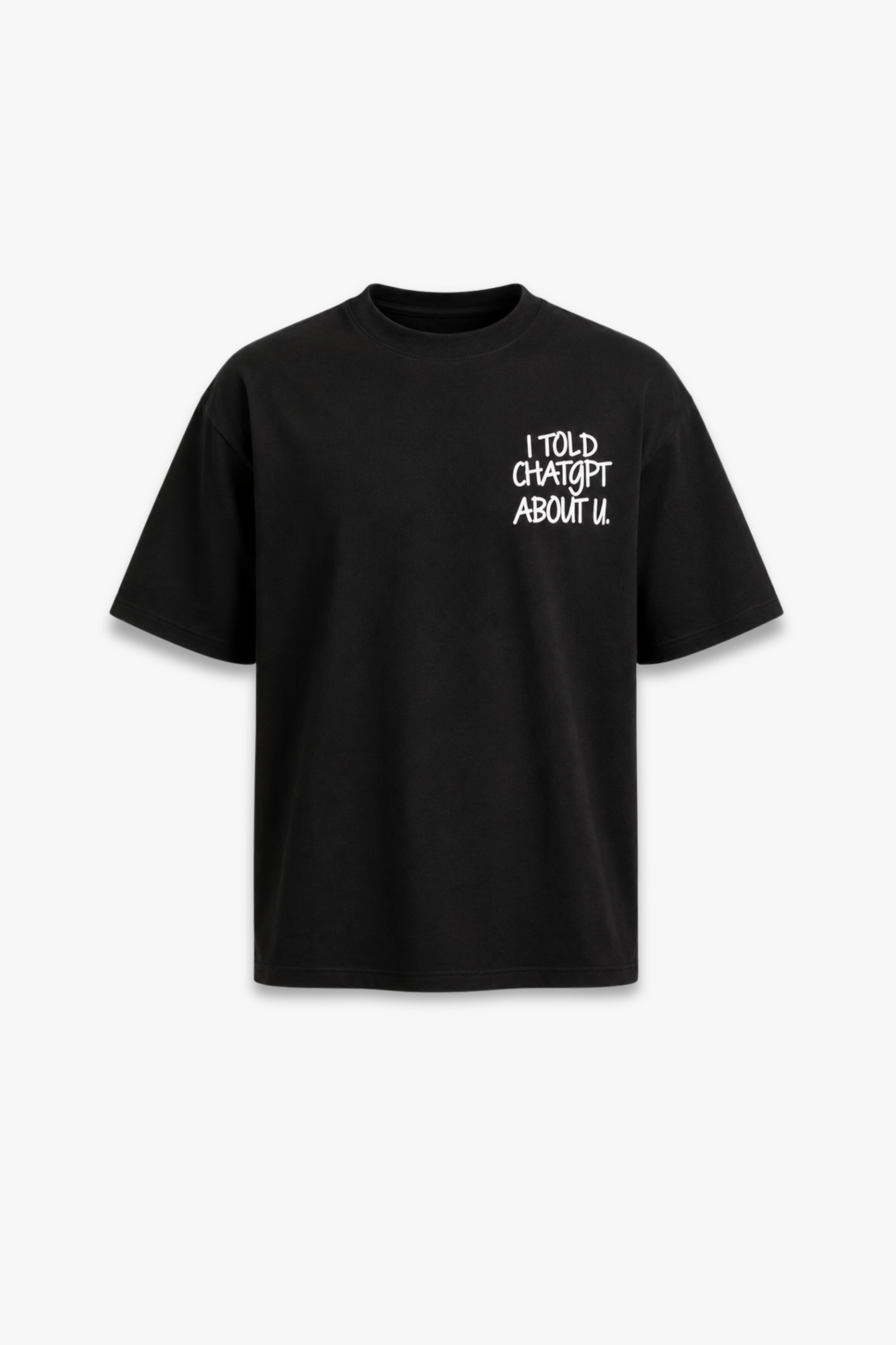 T-SHIRT NUMIA - I TOLD CHATGPT ABOUT U
